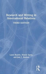 Research and Writing in International Relations - Roselle, Laura; Shelton, Joel T.; Spray, Sharon