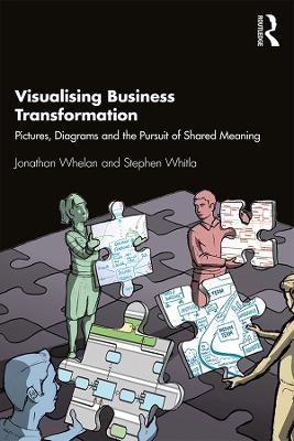 Visualising Business Transformation - Jonathan Whelan, Stephen Whitla