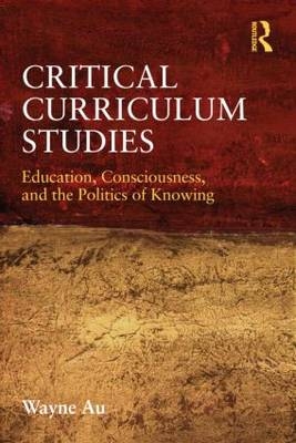 Critical Curriculum Studies -  Wayne Au