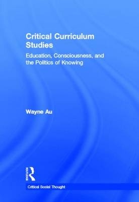 Critical Curriculum Studies -  Wayne Au