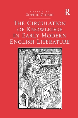 The Circulation of Knowledge in Early Modern English Literature - Sophie Chiari
