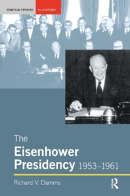 The Eisenhower Presidency, 1953-1961 - Richard Damms