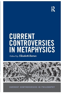 Current Controversies in Metaphysics - 