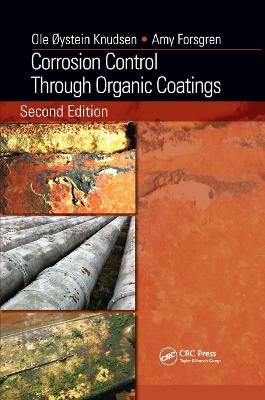 Corrosion Control Through Organic Coatings - Ole &Oslash;ystein Knudsen, Amy Forsgren