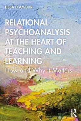 Relational Psychoanalysis at the Heart of Teaching and Learning - Lissa D’Amour