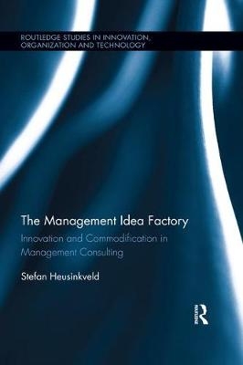 The Management Idea Factory - Stefan Heusinkveld