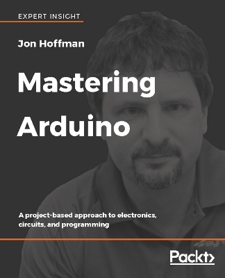 Mastering Arduino - Jon Hoffman