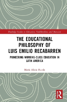 The Educational Philosophy of Luis Emilio Recabarren - María Alicia Rueda