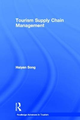 Tourism Supply Chain Management -  Haiyan Song