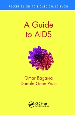 A Guide to AIDS - Omar Bagasra, Donald Gene Pace