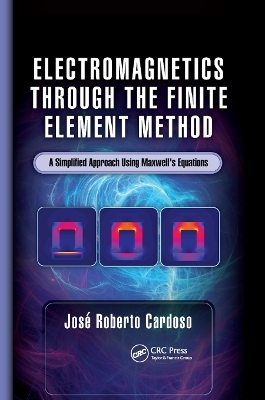 Electromagnetics through the Finite Element Method - Jos&eacute; Roberto Cardoso