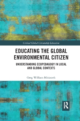 Educating the Global Environmental Citizen - Greg William Misiaszek