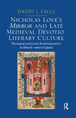 Nicholas Love's Mirror and Late Medieval Devotio-Literary Culture - David J. Falls