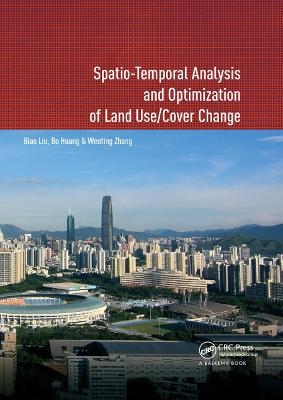 Spatio-temporal Analysis and Optimization of Land Use/Cover Change - Biao Liu, Bo Huang, Wenting Zhang