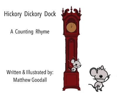 Hickory Dickory Dock - A Counting Rhyme - Matthew Dion Goodall