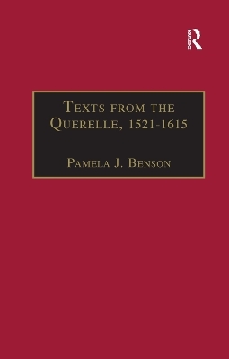 Texts from the Querelle, 1521&ndash;1615 - Pamela J. Benson