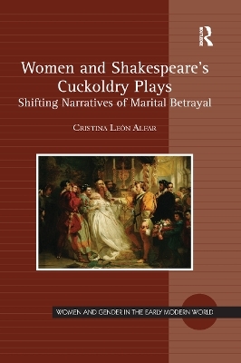 Women and Shakespeare's Cuckoldry Plays - Cristina Le&oacute;n Alfar