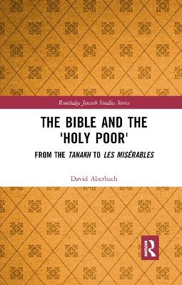 The Bible and the 'Holy Poor' - David Aberbach