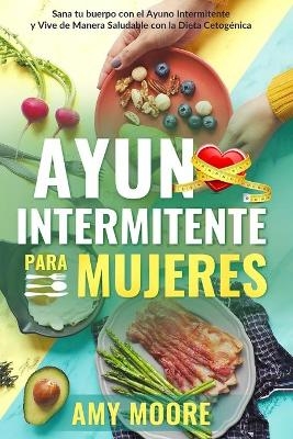 Ayuno Intermitente para Mujeres - Amy Moore