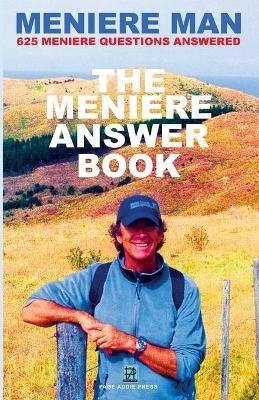 Meniere Man. The Meniere Answer Book