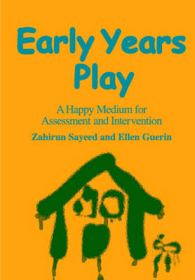 Early Years Play -  Ellen Guerin,  Zahirun Sayeed