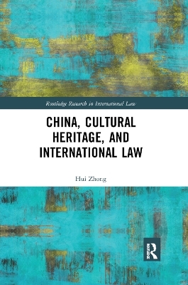 China, Cultural Heritage, and International Law - Hui Zhong