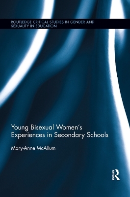 Young Bisexual Women's Experiences in Secondary Schools - Mary-Anne McAllum