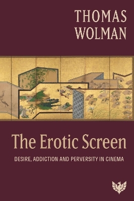 The Erotic Screen - Thomas Wolman