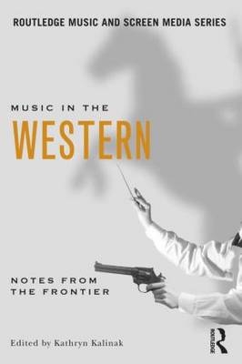 Music in the Western -  Kathryn Kalinak