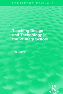 Teaching Design and Technology in the Primary School (1993) - Tina Jarvis