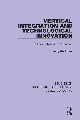 Vertical Integration and Technological Innovation - Yeong Heok Lee