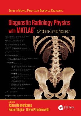 Diagnostic Radiology Physics with MATLAB&reg; - 