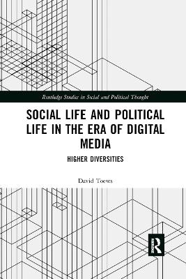 Social Life and Political Life in the Era of Digital Media - David Toews