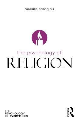The Psychology of Religion - Vassilis Saroglou