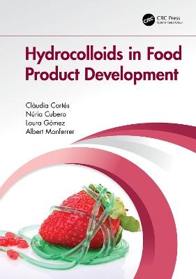 Hydrocolloids in Food Product Development - Cl&agrave;udia Cort&eacute;s, N&uacute;ria Cubero, Laura G&oacute;mez, Albert Monferrer