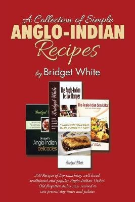 A Collection of Simple Anglo-Indian Recipes - Bridget White