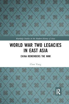 World War Two Legacies in East Asia - Chan Yang