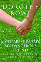 My Dearest Enemy, My Dangerous Friend -  Dorothy Rowe