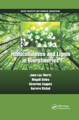 Hemicelluloses and Lignin in Biorefineries - Jean-Luc Wertz, Magali Deleu, S&eacute;verine Copp&eacute;e, Aurore Richel