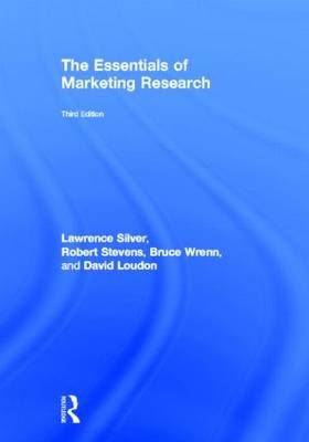 Essentials of Marketing Research -  David L. Loudon,  Lawrence Silver,  Robert E. Stevens,  Bruce Wrenn