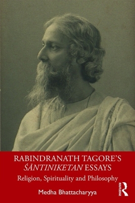 Rabindranath Tagore's Śāntiniketan Essays - Medha Bhattacharyya