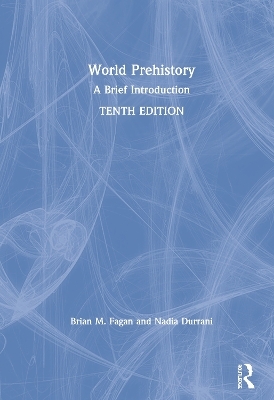 World Prehistory - Brian M. Fagan, Nadia Durrani