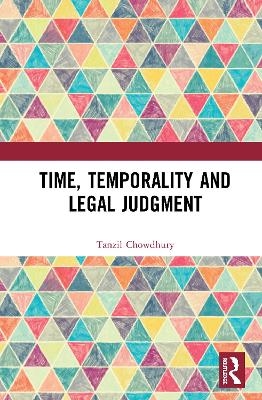 Time, Temporality and Legal Judgment - Tanzil Chowdhury