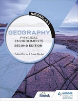 National 4 & 5 Geography: Physical Environments, Second Edition - Clarke, Calvin; Clarke, Susan