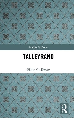 Talleyrand - Philip G. Dwyer