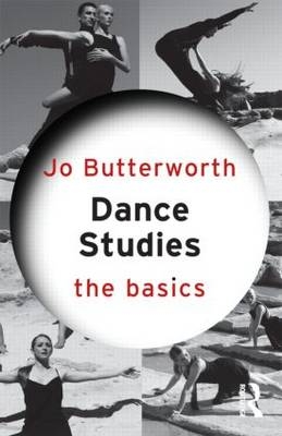 Dance Studies: The Basics -  Jo Butterworth