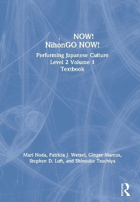 日本語NOW! NihonGO NOW! - Mari Noda, Patricia J. Wetzel, Ginger Marcus, Stephen D. Luft, Shinsuke Tsuchiya