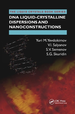 DNA Liquid-Crystalline Dispersions and Nanoconstructions - Yuri M. Yevdokimov, V.I. Salyanov, S.V. Semenov, S.G. Skuridin