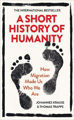 A Short History of Humanity - Johannes Krause, Thomas Trappe