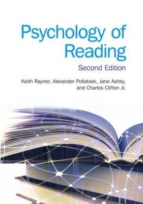 Psychology of Reading -  Jane Ashby,  Charles Clifton Jr.,  Alexander Pollatsek,  Keith Rayner
